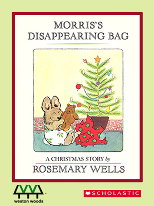 Title details for Morris's Disappearing Bag by Rosemary Wells - Wait list
